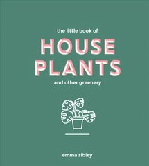 Little Book of House Plants and Other Greenery цена и информация | Книги по садоводству | kaup24.ee