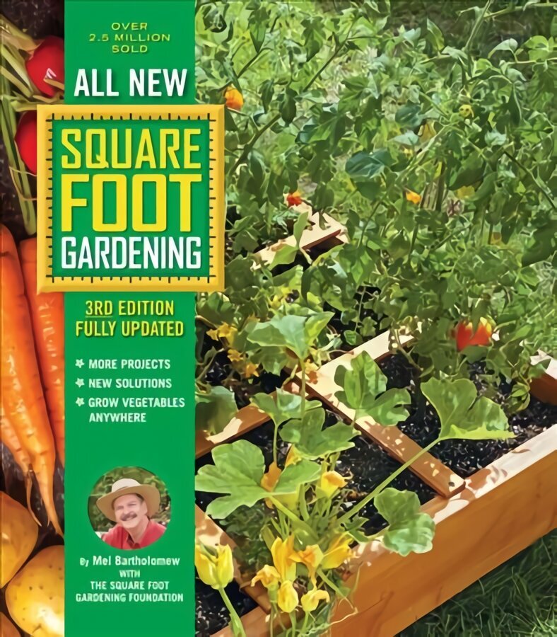 All New Square Foot Gardening, 3rd Edition, Fully Updated: MORE Projects - NEW Solutions - GROW Vegetables Anywhere Third Edition, New Edition, Volume 9 hind ja info | Aiandusraamatud | kaup24.ee