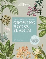 Kew Gardener's Guide to Growing House Plants: The art and science to grow your own house plants Illustrated Edition, Volume 3 hind ja info | Aiandusraamatud | kaup24.ee