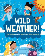 Wild Weather: Find out how weather and climate affect our world hind ja info | Noortekirjandus | kaup24.ee