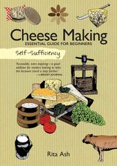 Self-Sufficiency: Cheese Making: Essential Guide for Beginners цена и информация | Книги рецептов | kaup24.ee