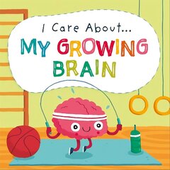 I Care About: My Growing Brain цена и информация | Книги для подростков и молодежи | kaup24.ee