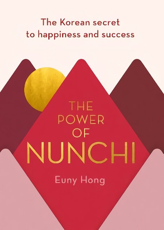 Power of Nunchi: The Korean Secret to Happiness and Success цена и информация | Eneseabiraamatud | kaup24.ee