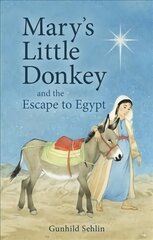 Mary's Little Donkey: And the Escape to Egypt 3rd Revised edition цена и информация | Книги для подростков и молодежи | kaup24.ee