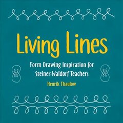 Living Lines: Form Drawing Inspiration for Steiner-Waldorf Teachers hind ja info | Ühiskonnateemalised raamatud | kaup24.ee