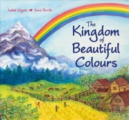 Kingdom of Beautiful Colours: A Picture Book for Children: A Picture Book for Children hind ja info | Väikelaste raamatud | kaup24.ee