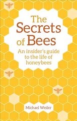Secrets of Bees: An Insider's Guide to the Life of Honeybees 2nd Revised edition hind ja info | Tervislik eluviis ja toitumine | kaup24.ee
