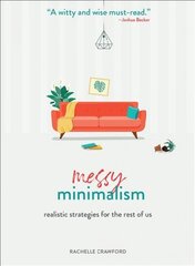Messy Minimalism: Realistic Strategies for the Rest of Us цена и информация | Самоучители | kaup24.ee