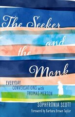 Seeker and the Monk: Everyday Conversations with Thomas Merton цена и информация | Духовная литература | kaup24.ee