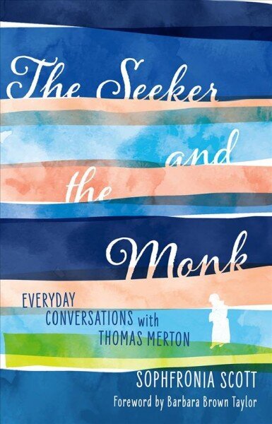 Seeker and the Monk: Everyday Conversations with Thomas Merton hind ja info | Usukirjandus, religioossed raamatud | kaup24.ee