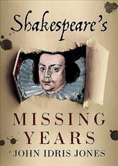 Shakespeare's Missing Years цена и информация | Биографии, автобиогафии, мемуары | kaup24.ee