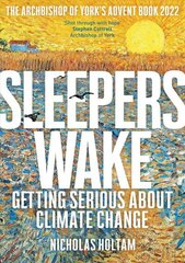 Sleepers Wake: Getting Serious About Climate Change: The Archbishop of York's Advent Book 2022 цена и информация | Духовная литература | kaup24.ee