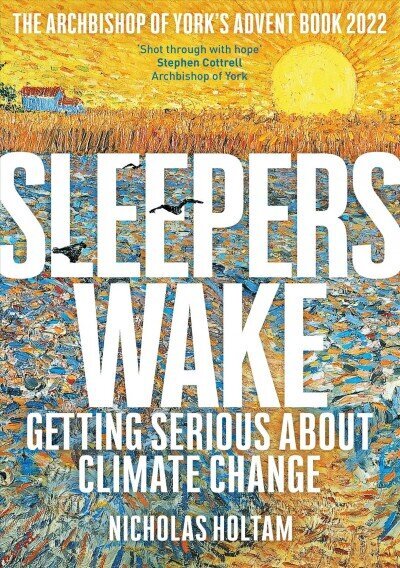 Sleepers Wake: Getting Serious About Climate Change: The Archbishop of York's Advent Book 2022 цена и информация | Usukirjandus, religioossed raamatud | kaup24.ee