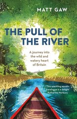 Pull of the River: A Journey Into the Wild and Watery Heart of Britain 2nd New edition цена и информация | Путеводители, путешествия | kaup24.ee