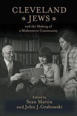 Cleveland Jews and the Making of a Midwestern Community hind ja info | Usukirjandus, religioossed raamatud | kaup24.ee