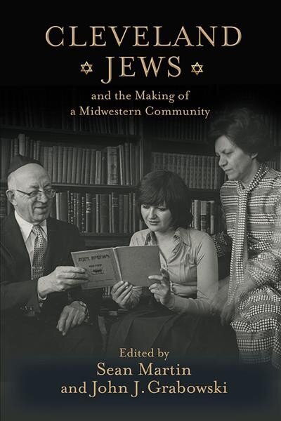 Cleveland Jews and the Making of a Midwestern Community hind ja info | Usukirjandus, religioossed raamatud | kaup24.ee