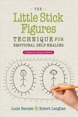 Little Stick Figures Technique for Emotional Self-Healing: Created by Jacques Martel 2nd Edition, New Edition of The Little Stick Figures Technique цена и информация | Самоучители | kaup24.ee