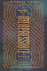 Inexpressible - Hesed and the Mystery of God`s Lovingkindness: Hesed and the Mystery of God's Lovingkindness hind ja info | Usukirjandus, religioossed raamatud | kaup24.ee