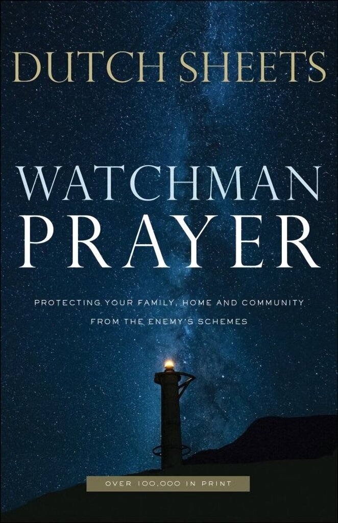 Watchman Prayer - Protecting Your Family, Home and Community from the Enemy`s Schemes: Protecting Your Family, Home and Community from the Enemy's Schemes Repackaged Edition hind ja info | Usukirjandus, religioossed raamatud | kaup24.ee