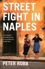 Street Fight in Naples: A City's Unseen History hind ja info | Reisiraamatud, reisijuhid | kaup24.ee