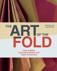 Art of the Fold: How to Make Innovative Books and Paper Structures hind ja info | Tervislik eluviis ja toitumine | kaup24.ee