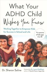 What Your ADHD Child Wishes You Knew: Working Together to Empower Kids for Success in School and Life цена и информация | Самоучители | kaup24.ee