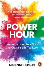 Power Hour: How to Focus on Your Goals and Create a Life You Love цена и информация | Самоучители | kaup24.ee