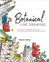 Botanical Line Drawing: 200 Step-by-Step Flowers, Leaves, Cacti, Succulents, and Other Items Found In Nature цена и информация | Книги о питании и здоровом образе жизни | kaup24.ee