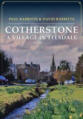 Cotherstone: A Village in Teesdale цена и информация | Книги о питании и здоровом образе жизни | kaup24.ee