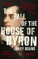 Fall of the House of Byron: Scandal and Seduction in Georgian England цена и информация | Биографии, автобиогафии, мемуары | kaup24.ee