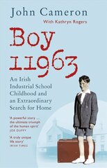 Boy 11963: An Irish Industrial School Childhood and an Extraordinary Search for Home цена и информация | Биографии, автобиогафии, мемуары | kaup24.ee