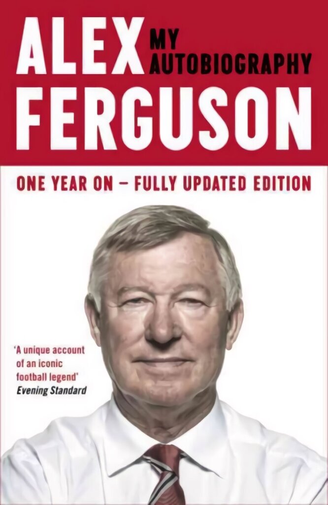 ALEX FERGUSON My Autobiography: The autobiography of the legendary Manchester United manager hind ja info | Elulooraamatud, biograafiad, memuaarid | kaup24.ee