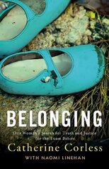 Belonging: One Woman's Search for Truth and Justice for the Tuam Babies цена и информация | Биографии, автобиогафии, мемуары | kaup24.ee