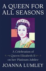 Queen for All Seasons: A Celebration of Queen Elizabeth II on her Platinum Jubilee hind ja info | Elulooraamatud, biograafiad, memuaarid | kaup24.ee