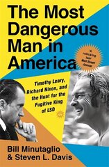 Most Dangerous Man in America: Timothy Leary, Richard Nixon and the Hunt for the Fugitive King of LSD цена и информация | Биографии, автобиогафии, мемуары | kaup24.ee