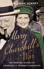 Mary Churchill's War: The Wartime Diaries of Churchill's Youngest Daughter hind ja info | Elulooraamatud, biograafiad, memuaarid | kaup24.ee