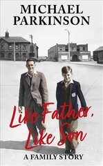 Like Father, Like Son: A family story hind ja info | Elulooraamatud, biograafiad, memuaarid | kaup24.ee