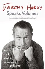 Jeremy Hardy Speaks Volumes: words, wit, wisdom, one-liners and rants цена и информация | Биографии, автобиогафии, мемуары | kaup24.ee