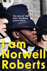 I Am Norwell Roberts: The story of the Met's first Black police officer цена и информация | Биографии, автобиогафии, мемуары | kaup24.ee