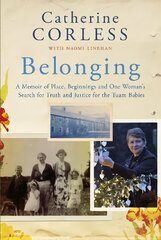 Belonging: One Woman's Search for Truth and Justice for the Tuam Babies цена и информация | Биографии, автобиогафии, мемуары | kaup24.ee