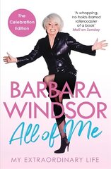All of Me: My Extraordinary Life - The Most Recent Autobiography by Barbara Windsor hind ja info | Elulooraamatud, biograafiad, memuaarid | kaup24.ee