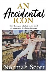 Accidental Icon: How I dodged a bullet, spoke truth to power and lived to tell the tale hind ja info | Elulooraamatud, biograafiad, memuaarid | kaup24.ee