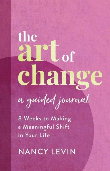 Art of Change, A Guided Journal: 8 Weeks to Making a Meaningful Shift in Your Life цена и информация | Elulooraamatud, biograafiad, memuaarid | kaup24.ee