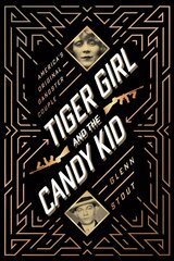 Tiger Girl and the Candy Kid: America's Original Gangster Couple hind ja info | Elulooraamatud, biograafiad, memuaarid | kaup24.ee