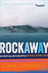 Rockaway: Surfing Headlong Into a New Life цена и информация | Биографии, автобиогафии, мемуары | kaup24.ee