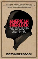 American Sherlock: Murder, forensics, and the birth of crime scene investigation hind ja info | Elulooraamatud, biograafiad, memuaarid | kaup24.ee