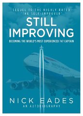 Still Improving: Becoming the World's Most Experienced 747 Captain цена и информация | Биографии, автобиогафии, мемуары | kaup24.ee