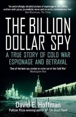 Billion Dollar Spy: A True Story of Cold War Espionage and Betrayal цена и информация | Биографии, автобиогафии, мемуары | kaup24.ee