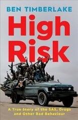 High Risk: A True Story of the SAS, Drugs and Other Bad Behaviour цена и информация | Биографии, автобиогафии, мемуары | kaup24.ee