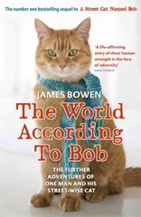 World According to Bob: The further adventures of one man and his street-wise cat hind ja info | Elulooraamatud, biograafiad, memuaarid | kaup24.ee